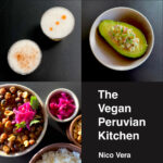 The Vegan Peruvian Kitchen, by Nico Vera